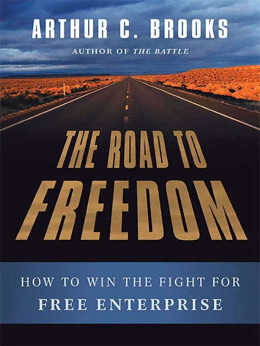 Title details for The Road to Freedom by Arthur C. Brooks - Available